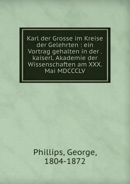 Обложка книги Karl der Grosse im Kreise der Gelehrten, George Phillips