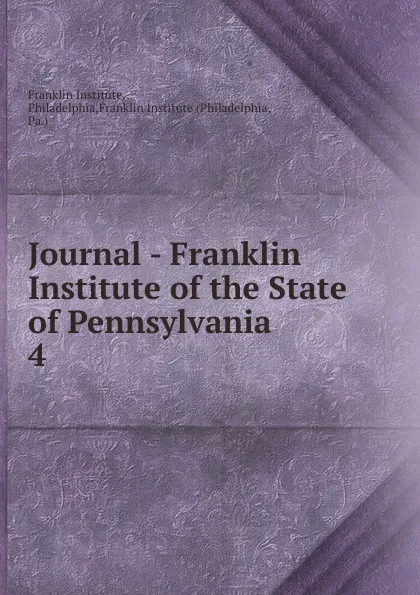 Обложка книги Journal - Franklin Institute of the State of Pennsylvania, Franklin Institute