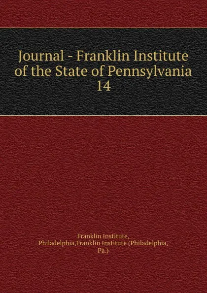 Обложка книги Journal - Franklin Institute of the State of Pennsylvania, Franklin Institute