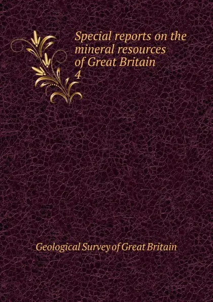 Обложка книги Special reports on the mineral resources of Great Britain, Geological Survey of Great Britain