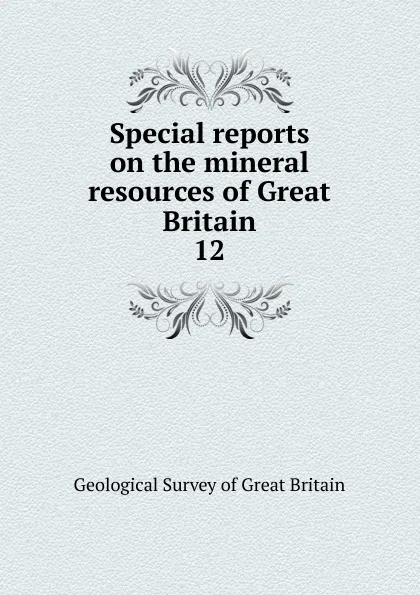 Обложка книги Special reports on the mineral resources of Great Britain, Geological Survey of Great Britain
