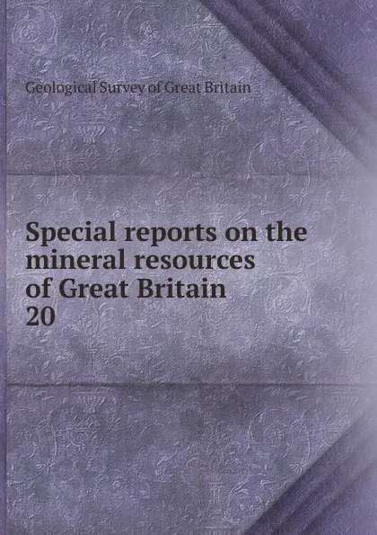 Обложка книги Special reports on the mineral resources of Great Britain, Geological Survey of Great Britain