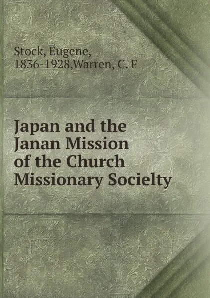 Обложка книги Japan and the Janan Mission of the Church Missionary Socielty, Eugene Stock