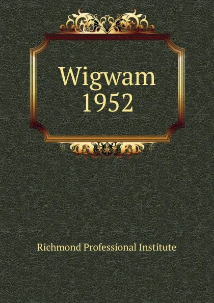 Обложка книги Wigwam, Richmond Professional Institute