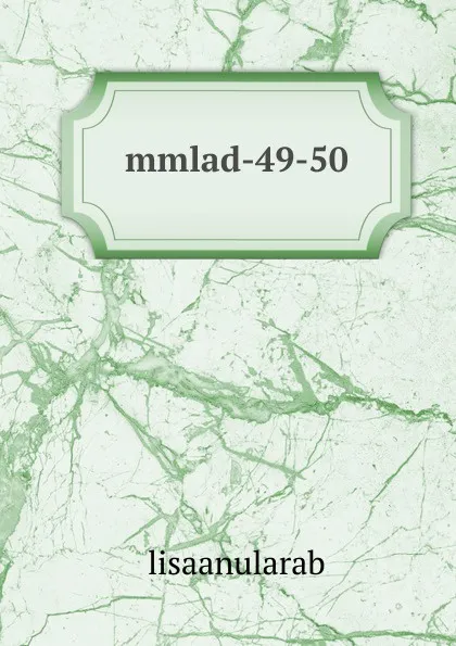 Обложка книги mmlad-49-50, lisaanularab