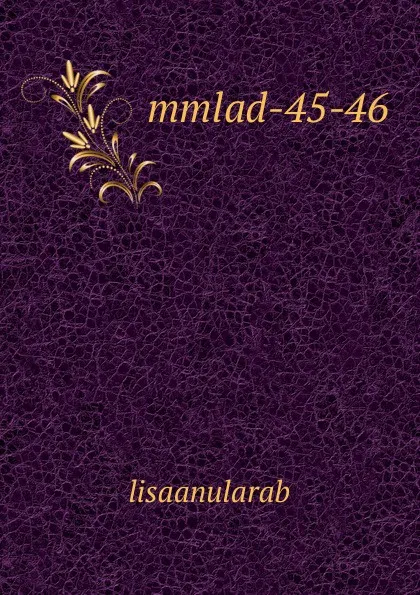 Обложка книги mmlad-45-46, lisaanularab