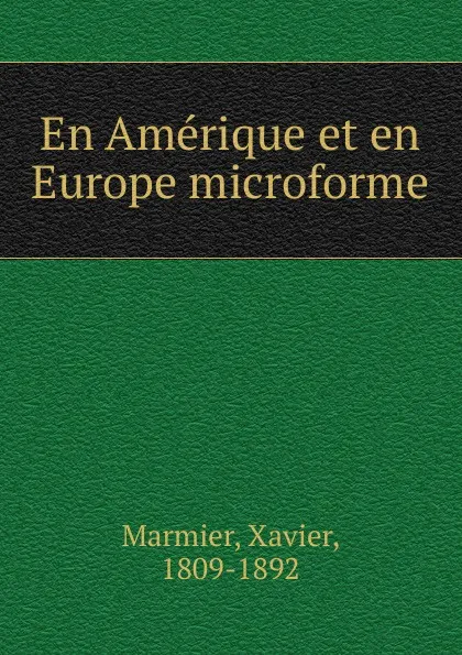 Обложка книги En Amerique et en Europe microforme, Xavier Marmier