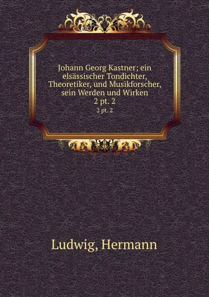 Обложка книги Johann Georg Kastner, Hermann Ludwig