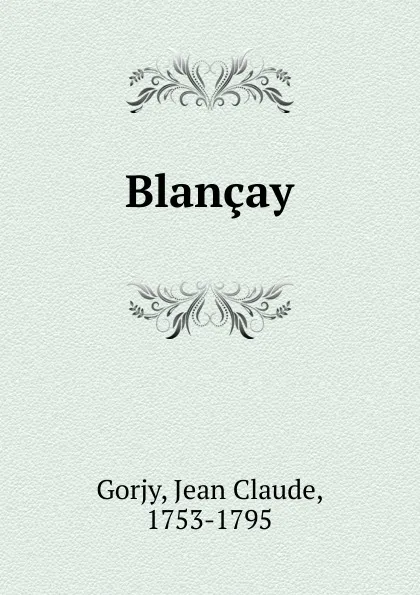 Обложка книги Blancay, Jean Claude Gorjy