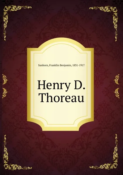 Обложка книги Henry D.Thoreau, F. B. Sanborn