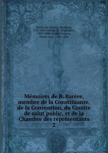 Обложка книги Memoires de B. Barere, membre de la Constituante, de la Convention, du Comite de salut public, et de la Chambre des representants, Bertrand Barère de Vieuzac