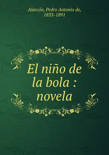 Обложка книги El nino de la bola, Pedro A. de Alarcón