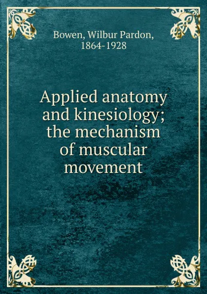 Обложка книги Applied anatomy and kinesiology, Wilbur Pardon Bowen