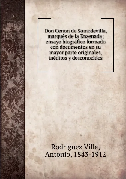 Обложка книги Don Cenon de Somodevilla, marques de la Ensenada, Rodríguez Villa