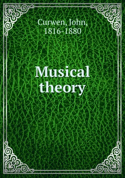 Обложка книги Musical theory, John Curwen