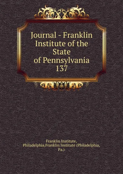 Обложка книги Journal - Franklin Institute of the State of Pennsylvania, Franklin Institute