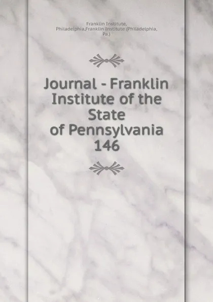 Обложка книги Journal - Franklin Institute of the State of Pennsylvania, Franklin Institute