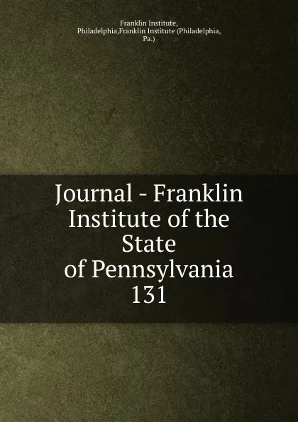 Обложка книги Journal - Franklin Institute of the State of Pennsylvania, Franklin Institute