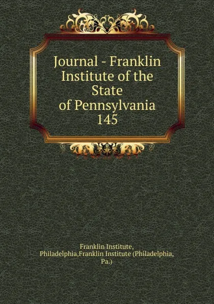 Обложка книги Journal - Franklin Institute of the State of Pennsylvania, Franklin Institute