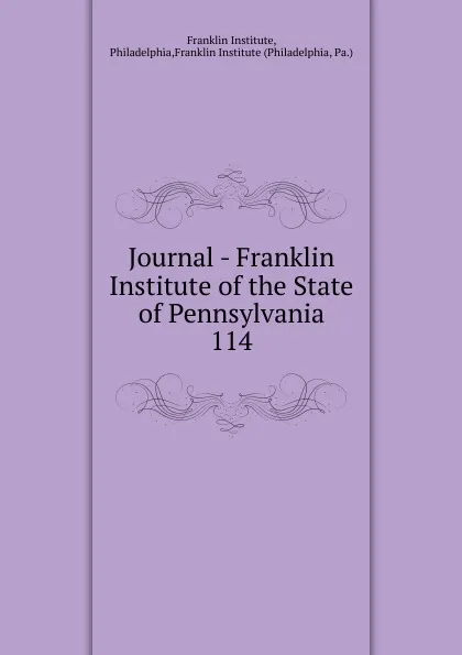 Обложка книги Journal - Franklin Institute of the State of Pennsylvania, Franklin Institute