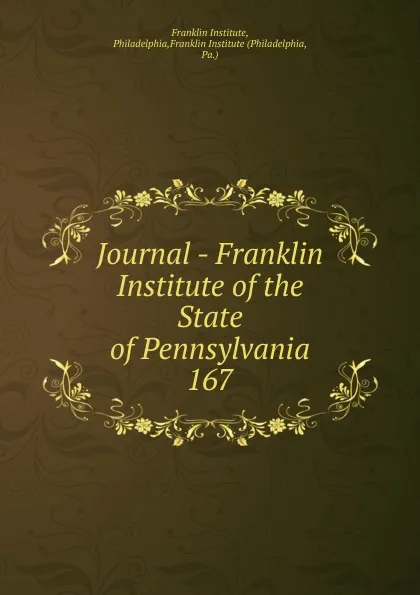 Обложка книги Journal - Franklin Institute of the State of Pennsylvania, Franklin Institute