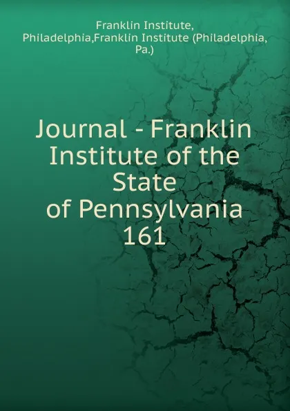 Обложка книги Journal - Franklin Institute of the State of Pennsylvania, Franklin Institute