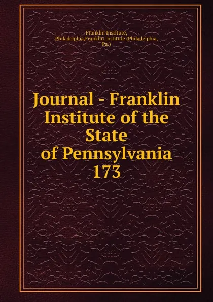 Обложка книги Journal - Franklin Institute of the State of Pennsylvania, Franklin Institute