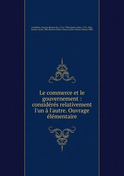 Обложка книги Le commerce et le gouvernement, Etienne Bonnot de Condillac