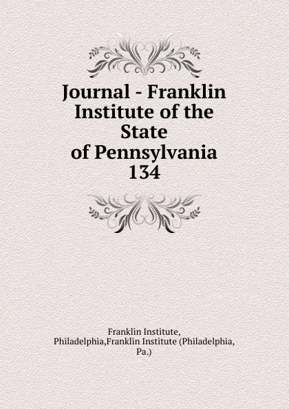 Обложка книги Journal - Franklin Institute of the State of Pennsylvania, Franklin Institute