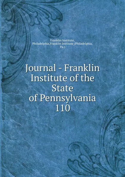 Обложка книги Journal - Franklin Institute of the State of Pennsylvania, Franklin Institute