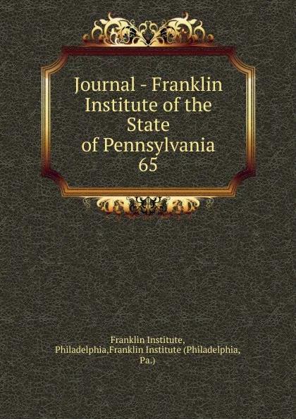 Обложка книги Journal - Franklin Institute of the State of Pennsylvania, Franklin Institute