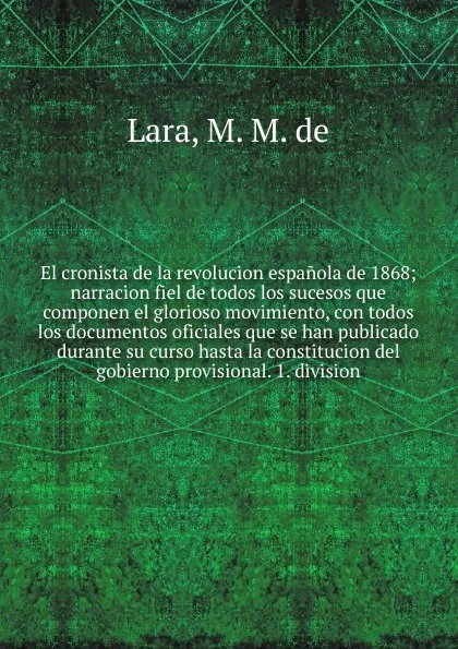 Обложка книги El cronista de la revolucion espanola de 1868, M.M. de Lara