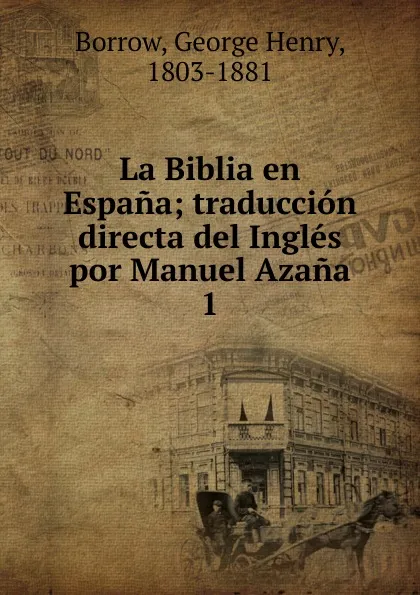 Обложка книги La Biblia en Espana, George Henry Borrow