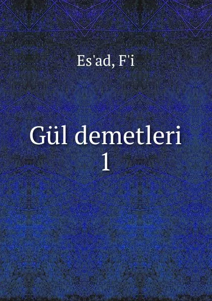 Обложка книги Gul demetleri, F'i Es'ad