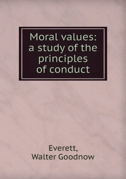 Обложка книги Moral values, Walter Goodnow Everett