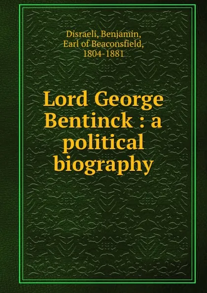 Обложка книги Lord George Bentinck, Disraeli Benjamin