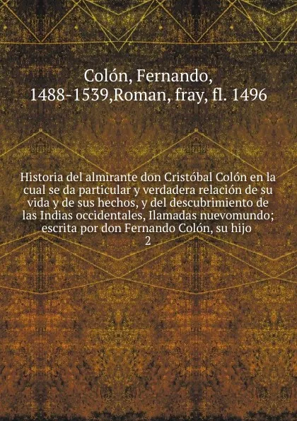 Обложка книги Historia del almirante don Cristobal Colon en la cual se da particular y verdadera relacion de su vida y de sus hechos, y del descubrimiento de las Indias occidentales, Ilamadas nuevomundo, Fernando Colón