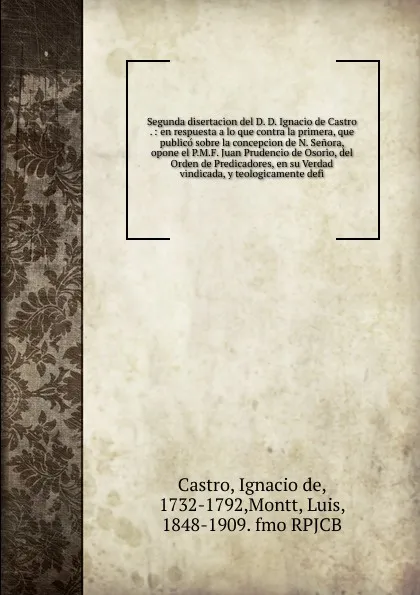 Обложка книги Segunda disertacion del D. D. Ignacio de Castro ., Ignacio de Castro