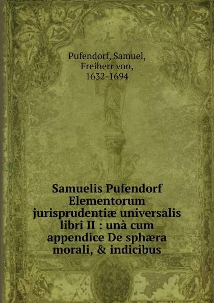 Обложка книги Samuelis Pufendorf Elementorum jurisprudentiae universalis libri II, Samuel Pufendorf