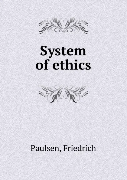 Обложка книги System of ethics, Friedrich Paulsen