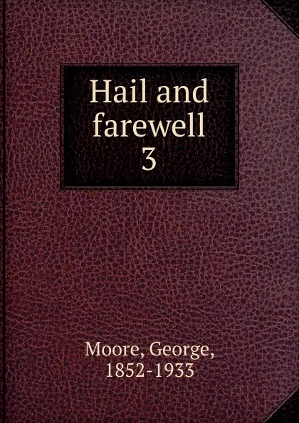 Обложка книги Hail and farewell, Moore George