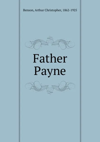 Обложка книги Father Payne, Arthur Christopher Benson