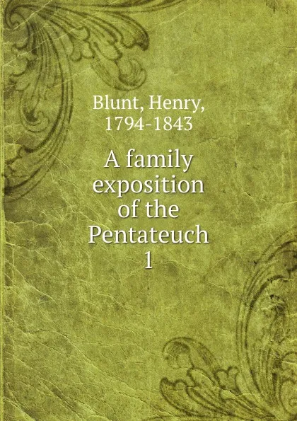 Обложка книги A family exposition of the Pentateuch, Henry Blunt