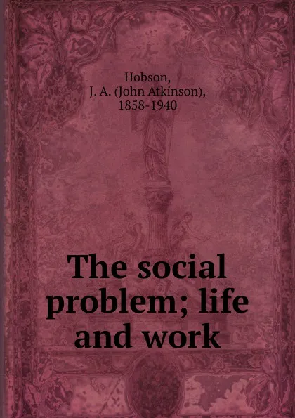 Обложка книги The social problem, J.A. Hobson