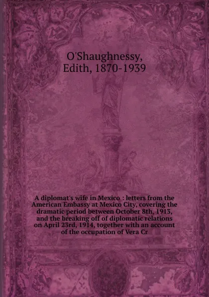 Обложка книги A diplomat.s wife in Mexico, Edith O'Shaughnessy