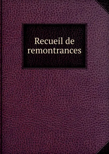 Обложка книги Recueil de remontrances, Toulouse