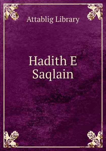 Обложка книги Hadith E Saqlain, Attablig Library