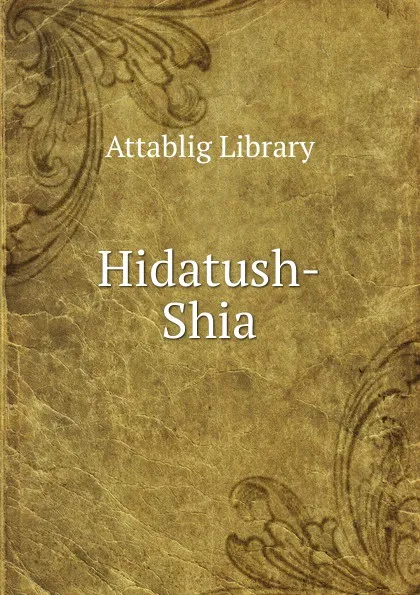 Обложка книги Hidatush-Shia, Attablig Library