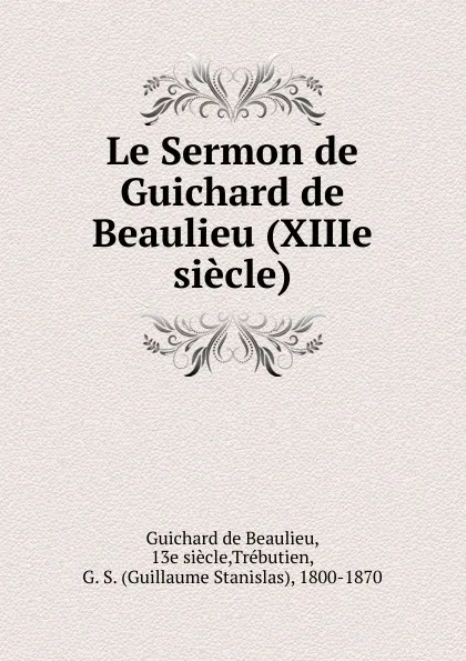 Обложка книги Le Sermon de Guichard de Beaulieu (XIIIe siecle), Guichard de Beaulieu