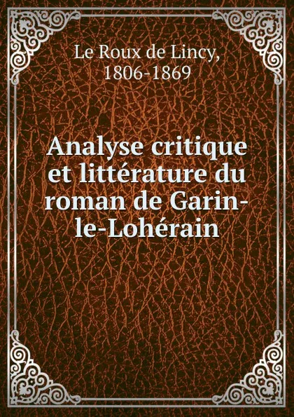 Обложка книги Analyse critique et litterature du roman de Garin-le-Loherain, Le Roux de Lincy